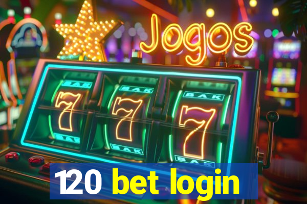 120 bet login